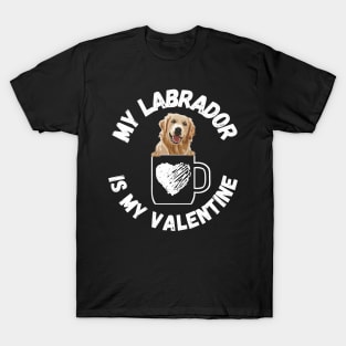 My Labrador is my Valentine T-Shirt